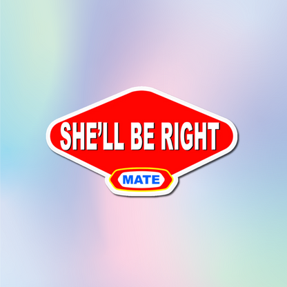 She'll Be Right Mate Sticker