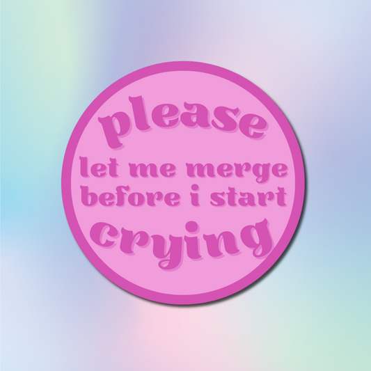 please let me merge before i start crying sticker